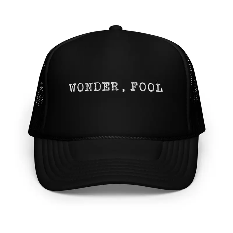 Wonder, Fool - Trucker Hat